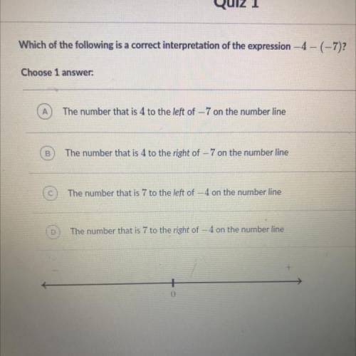 Which of the following is a correct interpretation of the expression -4- (-7)?

Choose 1 
T