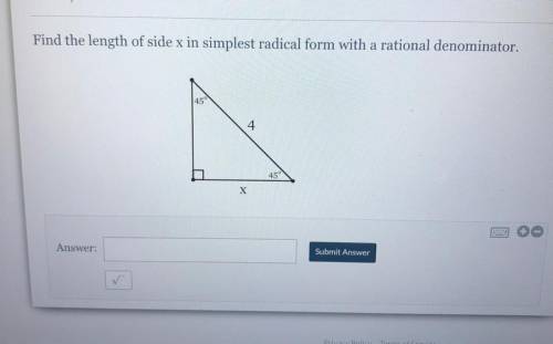 Find the length of side x in simplest radical form with a rational denominator.

45
4
45
X