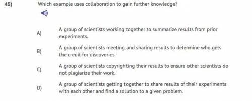 Which Example uses collaboration to gain further knowledge?

A. A group of scientists working toge