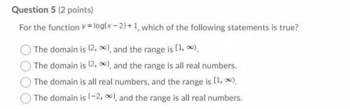 For the function y=log(x-2)+1 which of the following statements is true?
