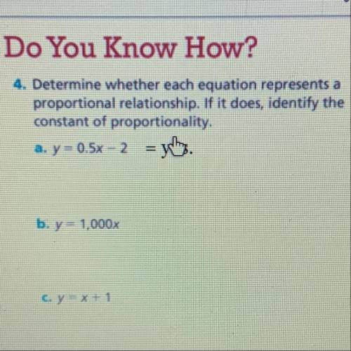 Determine whether each equation represents

proportional relationship. If it does, identify the
co