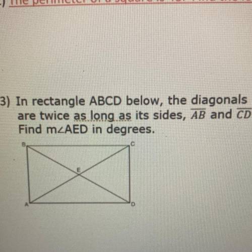 3) In rectangle ABCD below, the diagonals

are twice as long as its sides, AB and CD.
Find m2AED i