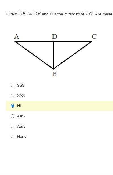 Given: AB ≅ CB and D is the midpoint of AC. Are these two triangles congruent? If so by what theore