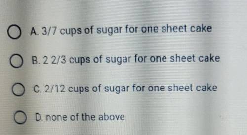 she uses 2/3 cup of sugar to make 1/4 sheet cake.how much sugar would she need to make a full sheet