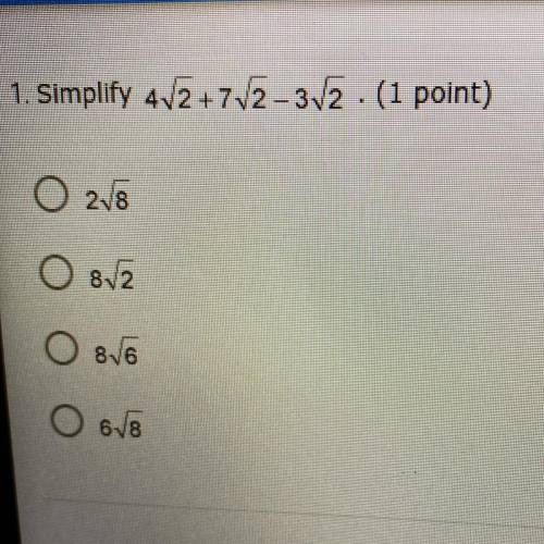 1. Simplify 4/2 +72 - 3N2 (1 point)
O 2/8
O 8/2
O 86
0 68