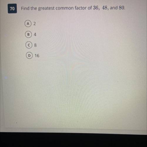 What’s the greatest common factor of 36 , 48, an 80?