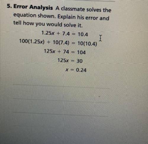 5. Error Analysis A classmate solves the

equation shown. Explain his error and
tell how you would