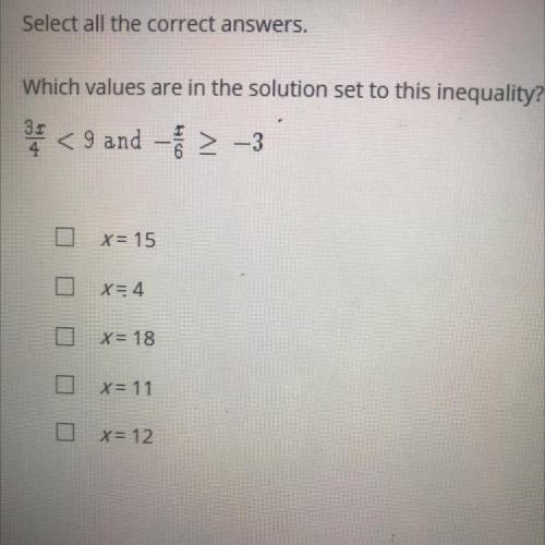 Which values are in the solution set to this inequality?

31
< 9 and - > -3
x= 15
x=4
x = 18