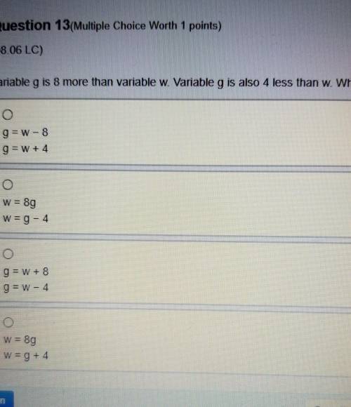 (08.06 LC) Variable g is 8 more than variable w. Variable g is also 4 less than w. Which pair of eq