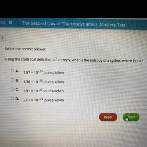 Select the correct answer.

Using the statistical definition of entropy, what is the entropy of a