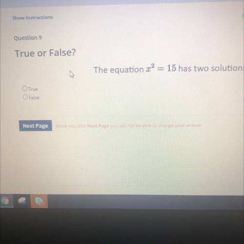 True or False?
The equation ?
15 has two solutions,