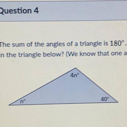 The sum of the angles of a triangle is 180°, what are the two unknown angle measures

in the trian