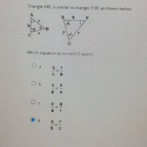 HELP ASAP PLEASE

Triangle ABC is similar to triangle PQR, as shown below: Which equation is c