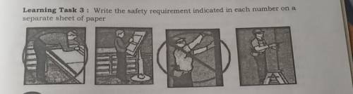 Learning Task 3: Write the safety requirement indicated in each number on a

separate sheet of pap