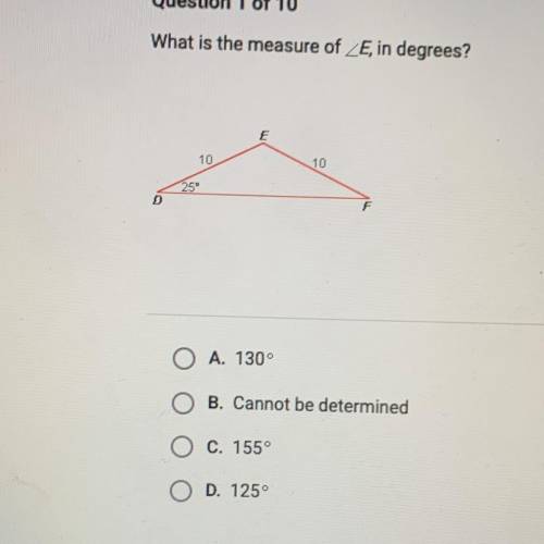 What is the measure of ZE, in degrees?
E
10
10
25°
F