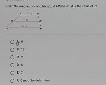 Please be quick!

Given the median QR and trapezoid MNOP, what is the value of x? i think its 5 b