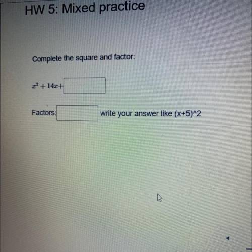 Complete the square and factor: x^2+14x+