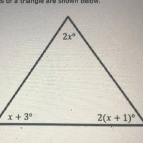 The measures of the three angles of a triangle are shown below.
What is the value of x?