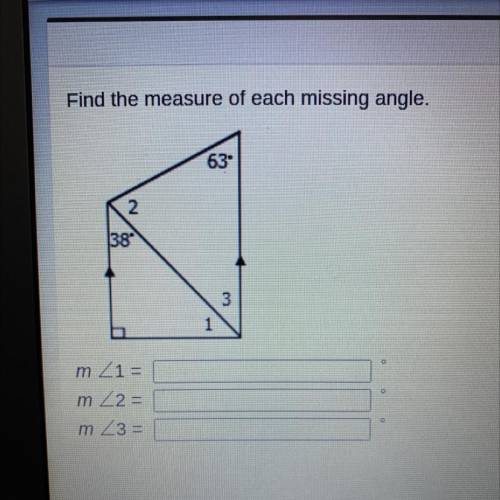 Find the measure of each missing angle.
63*
2
38
3
1
1