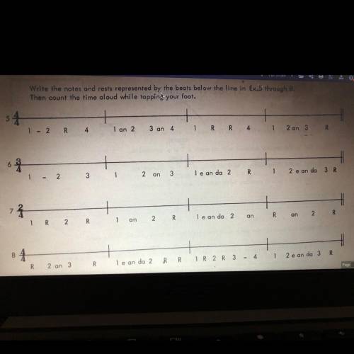 Write the notes and rests represented by the beats below the line in

Ex.5 through 8.
(music theor
