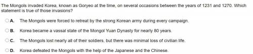 The Mongols invaded Korea, known as Goryeo at the time, on several occasions between the years of 1