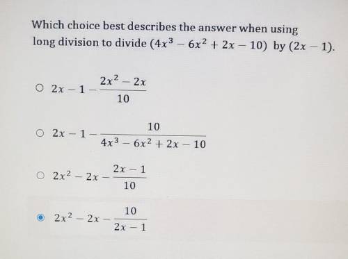 Which choice best describes the answer when using long division to divide (4x3 - 6x2 + 2x - 10) by