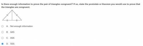 Is there enough information to prove the pair of triangles congruent? If so, state the postulate or
