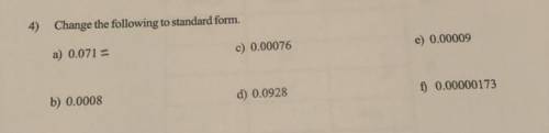 Can someone help me answer these questions in standard form please.
Please answer all of them.