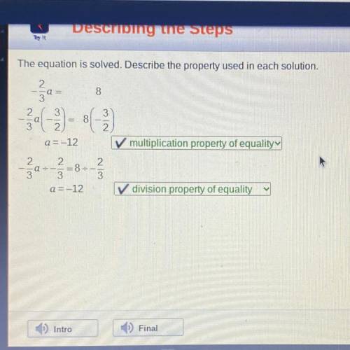 The equation is solved. Describe the property used in each solution.

2.
8
= 8
a=-12
V multiplicat