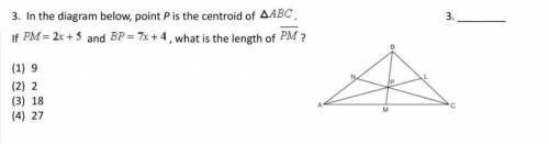 In the diagram below, point P is the centroid of △ABC. If PM= 2x+5 and BP= 7x+4, what is the length