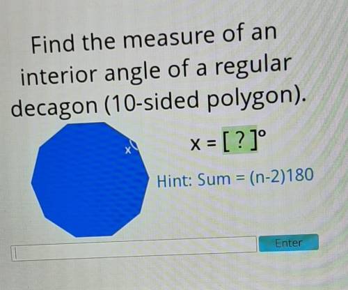 Find the measure kf an interior angle of a regualr decagon 10-sided polygon

x=?(sum=(n-2)180