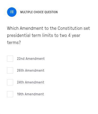 Which Amendment to the Constitution set presidential term limits to two 4 year terms?
