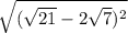 \sqrt{(\sqrt{21} -2\sqrt{7}) ^2}