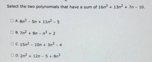 Select the two polynomials that have a sum of 16n3 + 13n2 + Zn - 10.