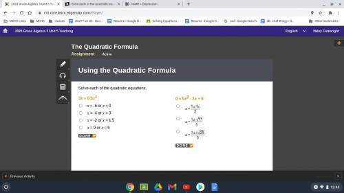 PLEASE HELP ASAP!!!

Solve each of the quadratic equations.3x = 0.5x^2x = -6 or x = 0x = -4 or x =