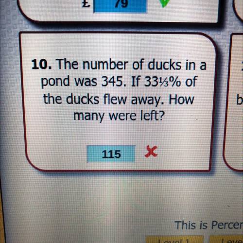 The number of ducks in a pond was 345. If 33 1/3% of the ducks flew away. how many were left