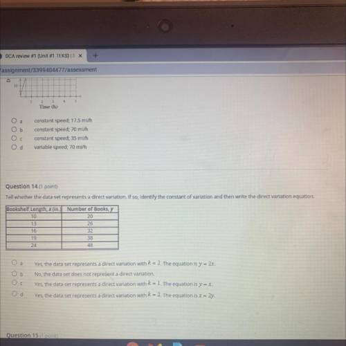 Question 14

Tell whether the data set represents a direct variation. If so, Identify the constant