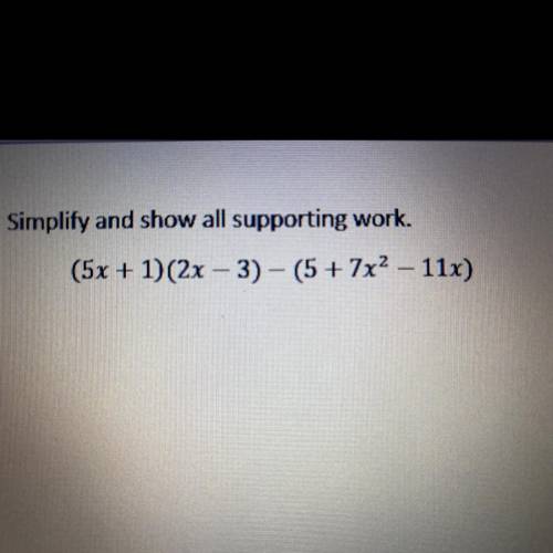 Help due today ! please! 
simplify & show work