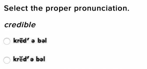 Select the proper pronunciation.
credible