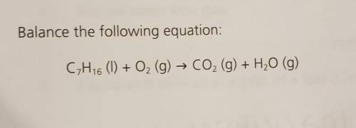 Balance the following equation: C7H16 (1) + O2 (g) → CO2 (g) + H2O (g)