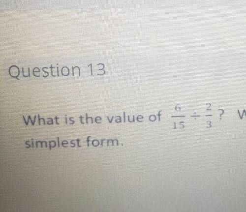 What is the value of 6/15 ÷ 2/3? write your answer in simplest form