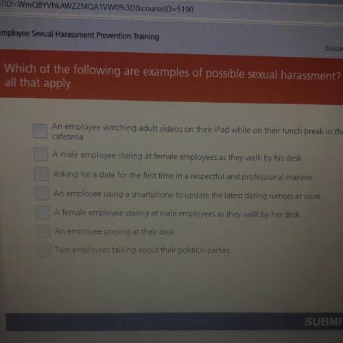 Which of the following are examples of possible sexual harassment? Select

all that apply
An emplo