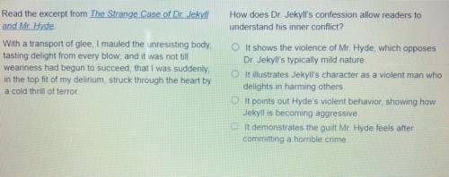 How does Dr. Jekyll's confession allow readers to

understand his inner conflict?
1. It shows the