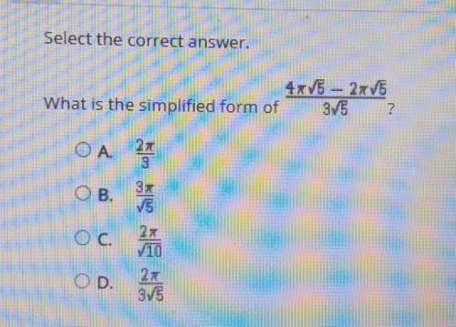 Help, what is the simplified form of. 4pi square root 5 - 2pi square root 5 over 3 square root 5.
