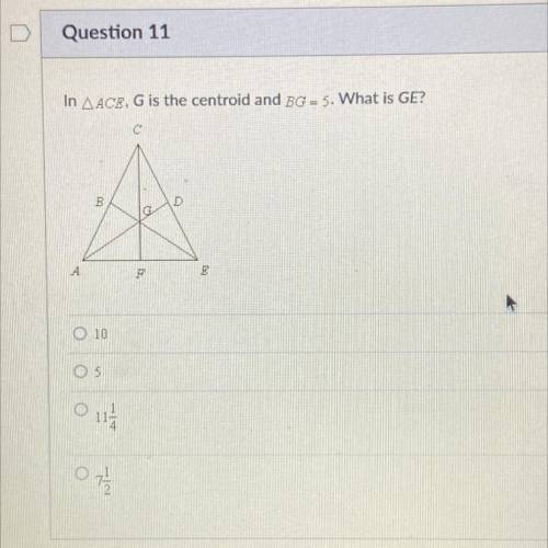 In A ACE, G is the centroid and BG= 5. What is GE?