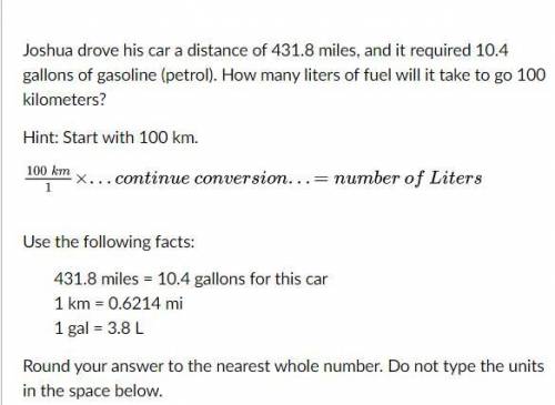 Joshua drove his car a distance of 431.8 miles, and it required 10.4 gallons of gasoline (petrol).