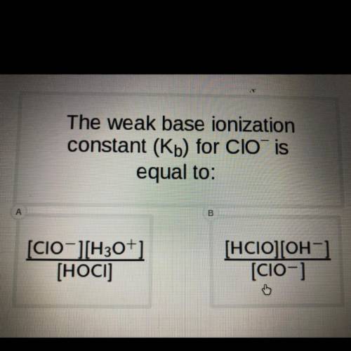 Please Help !! 
The weak base ionization
constant (Kb) for CIO is
equal to: