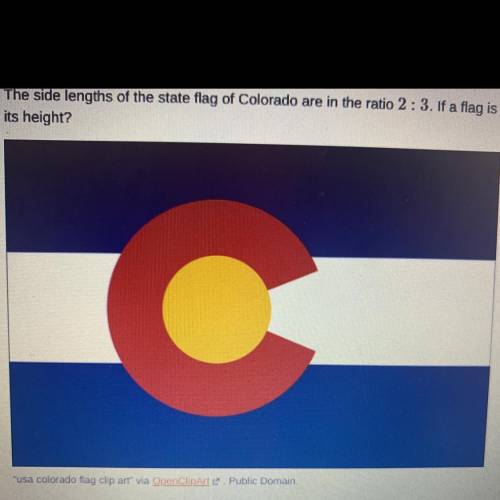 The side lengths of the state flag of Colorado are in the ratio 2:3. If a flag is 12 feet long, wha