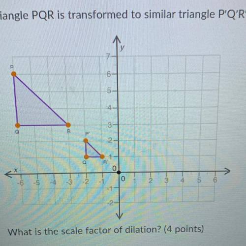Triangle PQR is transformed to similar triangle P'Q'R':

What is the scale factor is diliation?
1.