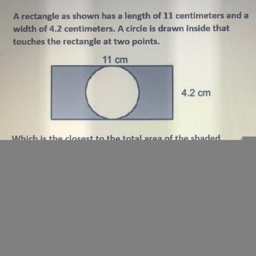 A rectangle as shown has a length of 11 centimeters and a

width of 4.2 centimeters. A circle is d